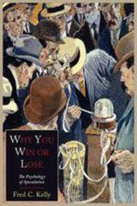 Why You Win or Lose. The Psychology of Speculation
