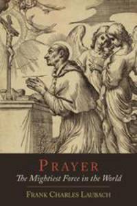Prayer. The Mightiest Force in the World