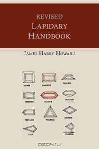 Revised Lapidary Handbook [Illustrated Edition]
