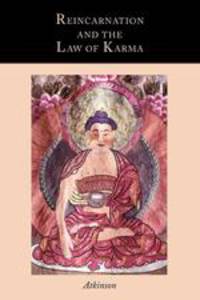 Reincarnation and the Law of Karma. A Study of the Old-New World-Doctrine of Rebirth and Spiritual Cause and Effect