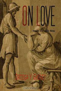 On Love. Aspects of a Single Theme