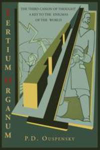 Tertium Organum. The Third Canon of Thought : A Key to the Enigmas of the World