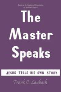 The Master Speaks. Jesus Tells His Own Story