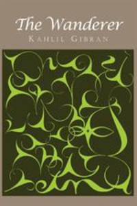 The Wanderer. His Parables and His Sayings