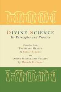 Divine Science. Its Principles and Practice
