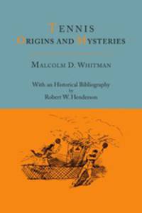 Tennis. Origins and Mysteries [With an Historical Bibliography]