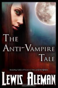 The Anti-Vampire Tale (The Anti-Vampire Tale, Book 1)