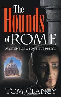 The Hounds of Rome - Mystery of a Fugitive Priest
