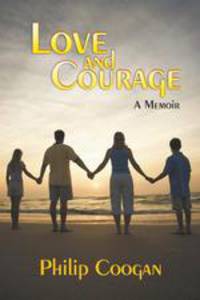 Love and Courage. A Memoir