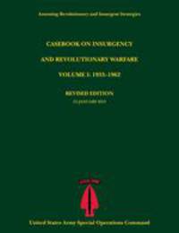 Casebook on Insurgency and Revolutionary Warfare, Volume I. 1933-1962 (Assessing Revolutionary and Insurgent Strategies Series)