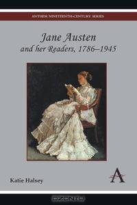 Jane Austen and Her Readers, 1786-1945