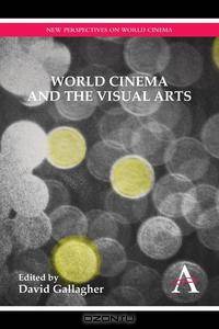World Cinema and the Visual Arts