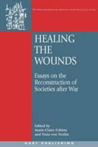 Healing the Wounds. Essays on the Reconstruction of Societies After War