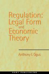 Regulation. Legal Form and Economic Theory