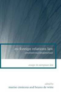 EU Foreign Relations Law. Constitutional Fundamentals