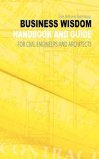 Business Wisdom. Handbook and Guide for Civil Engineers and Architects