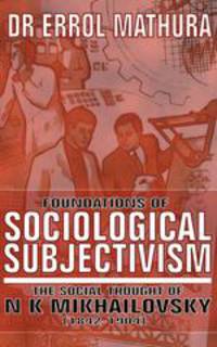 Foundations of Sociological Objectivism, The Social Thought of N K Mikhailovsky (1842-1904)