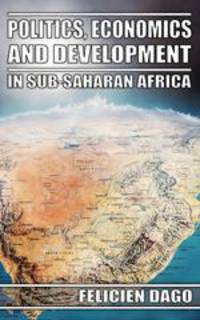 Politics, Economics and Development in Sub-Saharan Africa