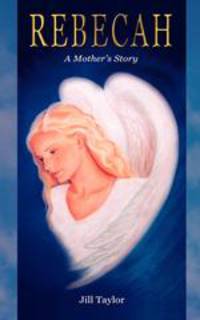 Rebecah, A Mother`s Story