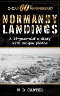 D-Day 60th Anniversary, Normandy Landings, a 19-year-old`s diary with unique photos