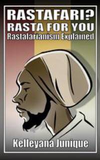 Rastafari? Rasta for You. Rastafarianism Explained