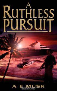 A Ruthless Pursuit
