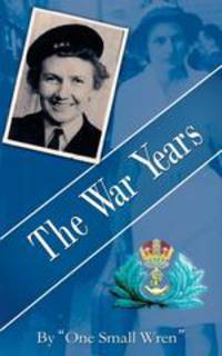 The War Years, by "One Small Wren"