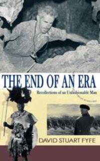 The End of an Era. Recollections of an Unfashionable Man