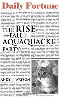 The Rise and Fall of the Aquaquacki Party