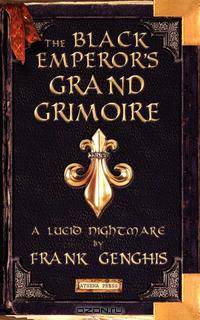 The Black Emperor`s Grand Grimoire. A Lucid Nightmare