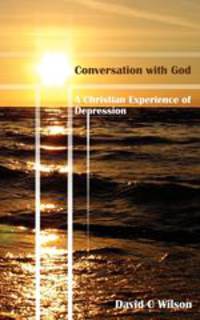 Conversation with God. A Christian Experience of Depression