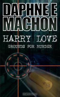 Harry Love. Grounds for Murder