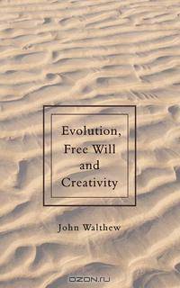 Evolution, Free Will and Creativity