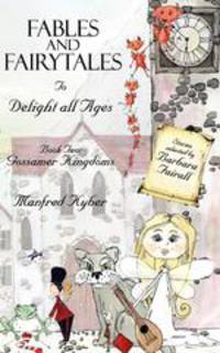 Fables and Fairytales To Delight All Ages Book Two. Gossamer Kingdoms