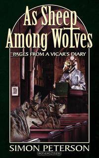 As Sheep Among Wolves. Pages from a Vicar`s Diary