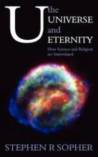 U, the Universe and Eternity - How Science and Religion are Interrelated