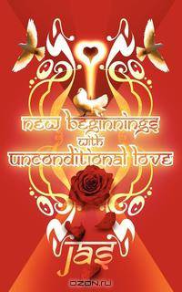 New Beginnings with Unconditional Love