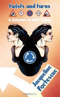 Twists and Turns. A Collection of Short Stories