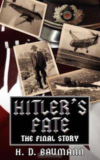 Hitler`s Fate. The Final Story