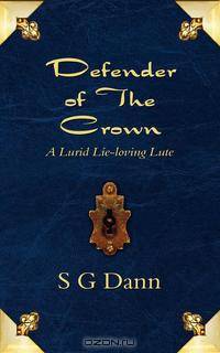 Defender of The Crown. A Lurid Lie-loving Lute