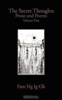 The Secret Thoughts. Prose and Poems Volume One
