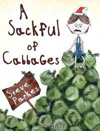A Sackful of Cabbages