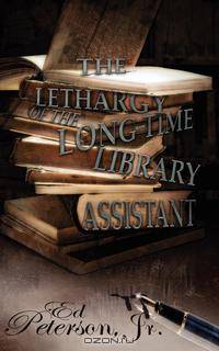 The Lethargy of the Long-Time Library Assistant