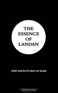 The Essence of Landan. New Adventures of Hair