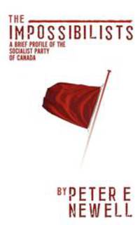 The Impossibilists. A Brief Profile of the Socialist Party of Canada