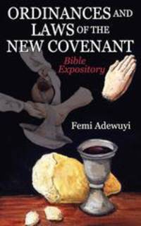 Ordinances and Laws of the New Covenant. Bible Expository