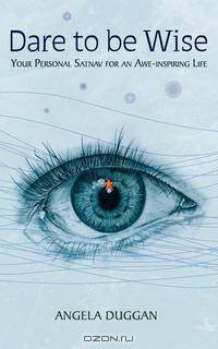 Dare to be Wise. Your Personal SatNav for an Awe-Inspiring life