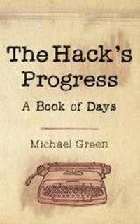 The Hack`s Progress. A Book of Days