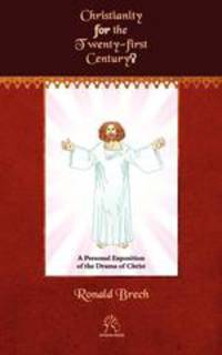 Christianity for the Twenty-first Century? A Personal Exposition of the Drama of Christ