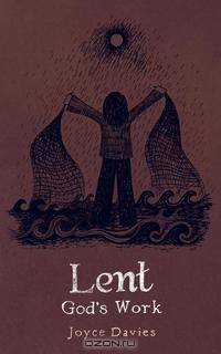 Lent. God`s Work